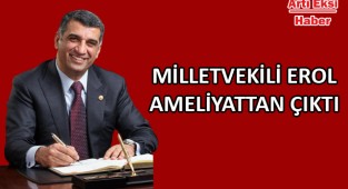 Milletvekili Gürsel Erol, Ameliyattan Çıktı