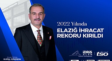 2022 Yılında Elazığ Tarihinin En Büyük İhracatı Gerçekleşti