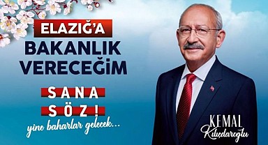 CHP Genel Başkanı Kılıçdaroğlu: ‘’Elazığ’a Bakanlık vereceğim’’