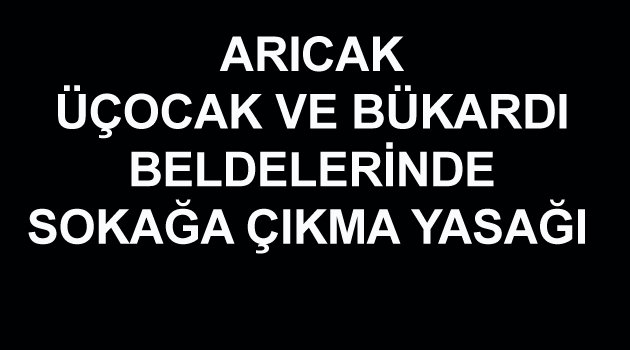 ARICAK’TA İKİ BELDE 5 KÖYDE SOKAĞA ÇIKMA YASAĞI BAŞLADI