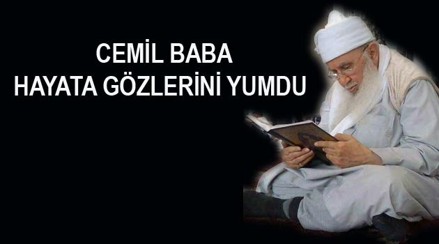 CEMİL BABA HAYATINI KAYBETTİ