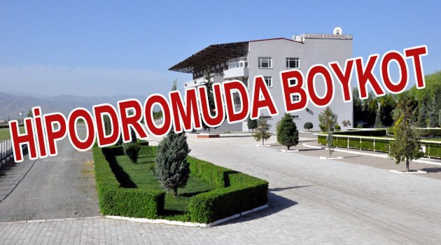 ELAZIĞ HİPODROMUNDA BOYKOT