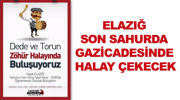 HAYDİ, ELAZIĞ SON SAHURA