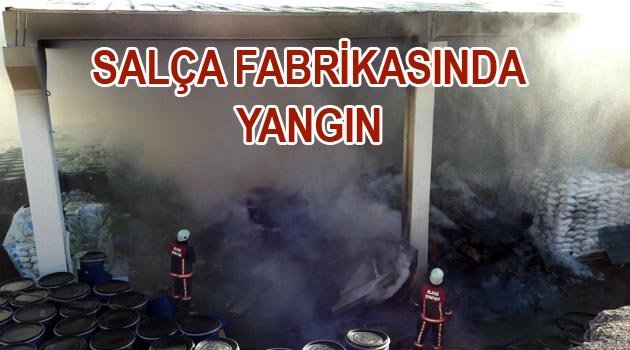 SALÇA FABRİKASINDA YANGIN