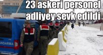23 JANDARMA PERSONELİ ADLİYEYE SEVK EDİLDİ