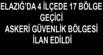 YAŞANAN TERÖR OLAYLARI NEDENİYLE ELAZIĞ’DA 17 YER GEÇİCİ GÜVENLİK ALANI İLAN EDİLDİ