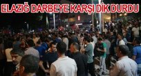 ELAZIĞ DEMOKRASİNİN YANINDA YER ALDI