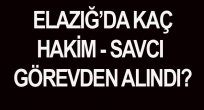 ELAZIĞ'DA BAZI HAKİM VE SAVCILAR GÖREVDEN ALINDI