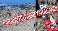 YAMAÇ PARAŞÜTÇÜSÜ DÜŞEREK AĞIR YARALANDI