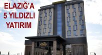 ELAZIĞ’A 5 YILDIZLI HOTEL