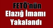 FETÖ’nün Elazığ İl İmamı Yakalandı