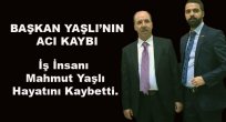 Başkan Yaşlı’nın Acı Kaybı
