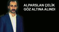 ALPARSLAN ÇELİK GÖZALTINA ALINDI