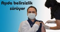 Aşıda Belirsizlik Sürüyor