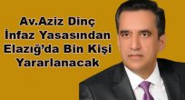 AVUKAT AZİZ DİNÇ İNFAZ YASASINI DEĞERLENDİRDİ