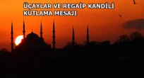 BAŞKAN ALAN ÜÇAYLAR VE REGAİP KANDİLİ KUTLAMA MESAJI YAYINLADI