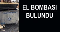 ÇÖP KONTEYNIRINDA EL BOMBASI BULUNDU