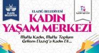 ELAZIĞ'A KADIN YAŞAM MERKEZİ AÇILIYOR