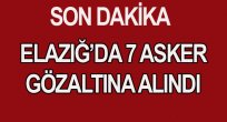 ELAZIĞ'DA GÖZALTILAR SÜRÜYOR