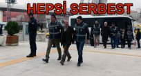 GÖZALTINA ALINANLARIN HEPSİ SERBEST KALDI