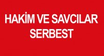 HAKİM VE SAVCILAR ADLİ KONTROL KARARI İLE SERBEST