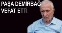 HARPUT MUSİKİSİNİN TANINMIŞ İSMİ PAŞA DEMİRBAĞ VEFAT ETTİ