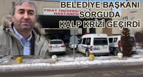 KARAKOÇAN BELEDİYE BAŞKANI SORGUDA KALP KRİZİ GEÇİRDİ