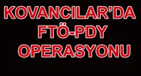 KOVANCILAR’DA FTÖ-PDY OPERASYONU