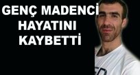 MADEN OCAĞINDA DÜŞEN İŞÇİ ÖLDÜ