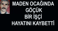 MADENDE GÖÇÜK 1 ÖLÜ 1 YARALI