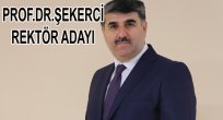 PROF.DR. ŞEKERCİ REKTÖR ADAYLIĞINI AÇIKLADI