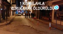 SİLAHLI KAVGA 1 ÖLÜ, 1 YARALI