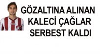 SUÇSUZLUĞU ANLIŞILAN ÇAĞLAR SERBEST