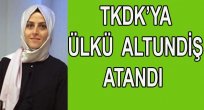 TKDK’YA ÜLKÜ ALTUNDİŞ ATANDI
