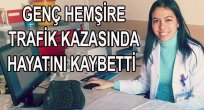 ÜNİVERSİTELİ GENÇ KIZ KAZADA HAYATINI KAYBETTİ